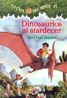 Dinosaurios al Atardecer = Dinosaurs Before Dark by Mary Pope Osborne