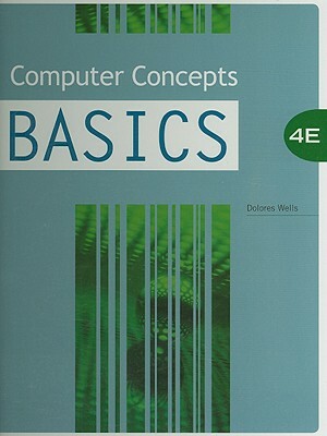 Computer Concepts Basics by Dolores Wells