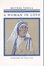 Mother Teresa: A Woman In Love by Edward Le Joly