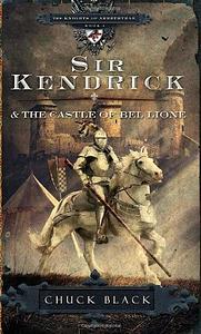 Sir Kendrick and the Castle of Bel Lione by Chuck Black