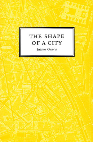 The Shape of a City by Julien Gracq, Ingeborg M. Kohn