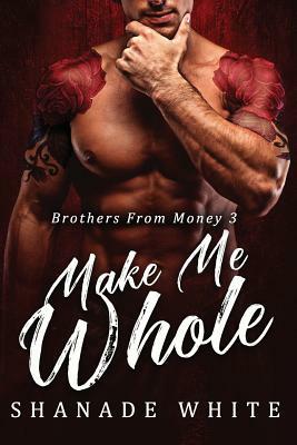 Make Me Whole by Shanade White