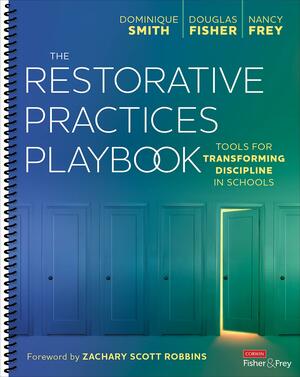 The Restorative Practices Playbook: Tools for Transforming Discipline in Schools by Dominique Smith, Nancy Frey, Douglas Fisher