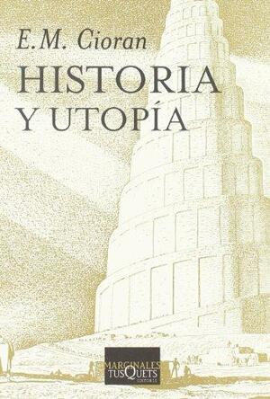 Historia y utopía by Emil M. Cioran, Esther Seligson