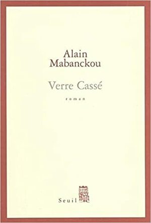 Verre cassé by Alain Mabanckou
