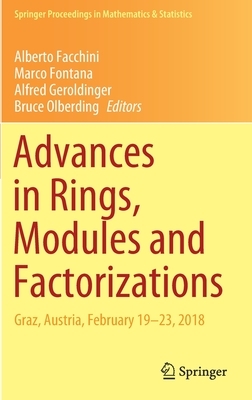 Advances in Rings, Modules and Factorizations: Graz, Austria, February 19-23, 2018 by 