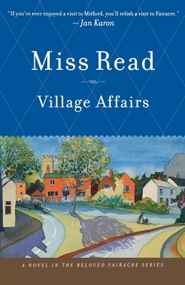 Village Affairs by Miss Read