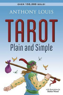 Tarot Plain and Simple by Anthony Louis, Robin Wood