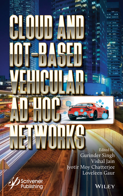 Cloud and Iot Based Vehicular Ad-Hoc Networks by Gurinder Singh, Vishal Jain, Jyotir Moy Chatterjee