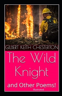 "The Wild Knight And Other Poems Illustrated" by G.K. Chesterton