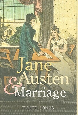Jane Austen and Marriage by Hazel Jones