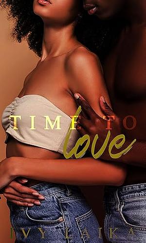 Time to Love by Ivy Laika