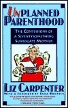 Unplanned Parenthood: The Confessions of a Seventy-something Surrogate Mother by Liz Carpenter