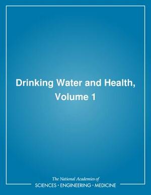 Drinking Water and Health,: Volume 1 by Division on Earth and Life Studies, Commission on Life Sciences, National Research Council