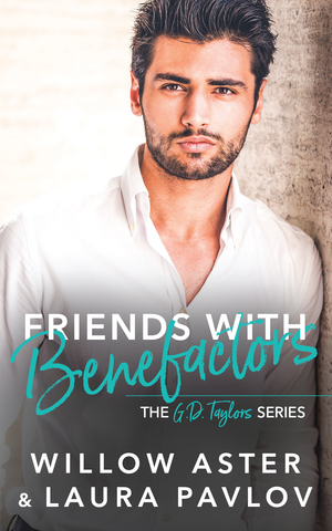 Friends with Benefactors by Laura Pavlov, Willow Aster