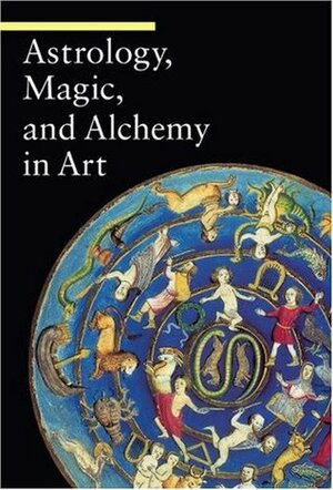 Astrology, Magic, and Alchemyin Art by Rosanna M. Giammanco Frongia, Matilde Battistini