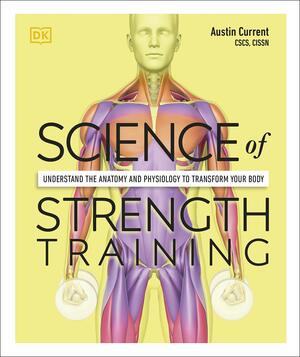 Science of Strength Training: Understand the anatomy and physiology to transform your body by D.K. Publishing