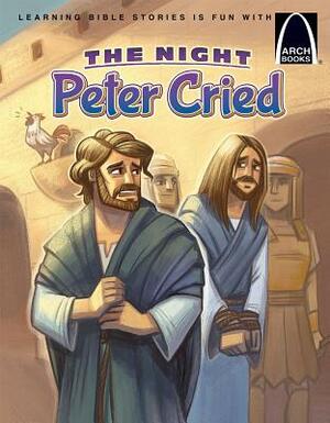 The Night Peter Cried - Arch Books by Larry Burgdorf