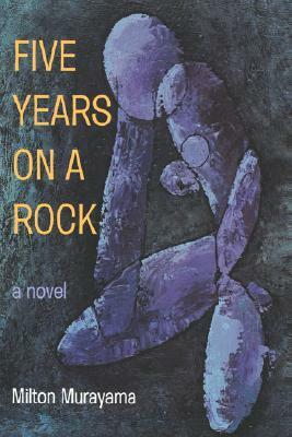 Five Years on a Rock by Milton Murayama