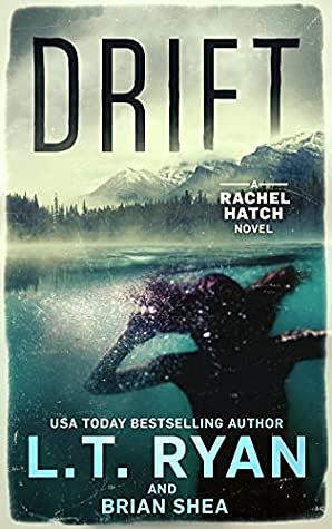 Rachel Hatch Series Books 1-3 (Drift, Downburst, and Fever Burn) by L.T. Ryan, Brian Shea