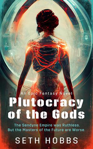 Plutocracy of the Gods by Seth Hobbs, Seth Hobbs