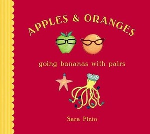 Apples and Oranges: Going Bananas with Pairs by Sara Pinto