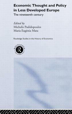 Economic Thought and Policy in Less Developed Europe: The Nineteenth Century by 