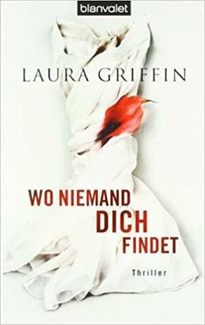 Wo niemand dich findet by Laura Griffin