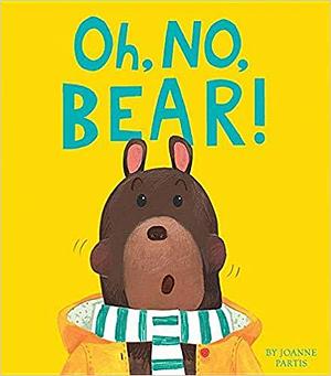 Oh, No, Bear by Joanne Partis, Joanne Partis