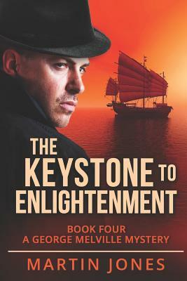 The Keystone to Enlightenment: Book Four - A George Melville Mystery by Martin Jones