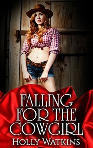 Falling For The Cowgirl (A Sweet Contemporary Western Romance) by Holly Watkins