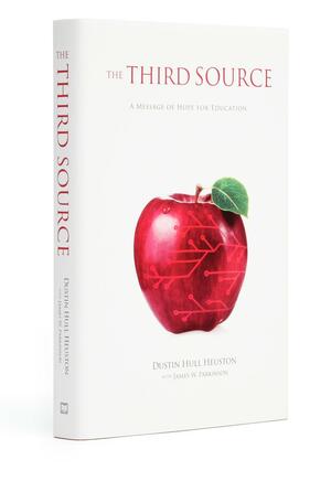 The Third Source: A Message of Hope for Education by James W. Parkinson, Dustin Hull Heuston