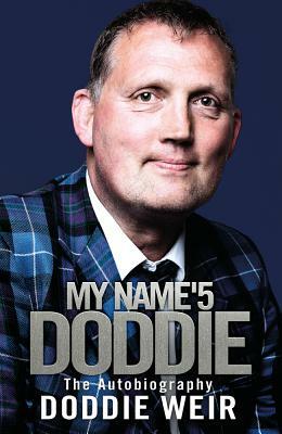 My Name'5 Doddie: The Autobiography by Doddie Weir