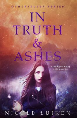 In Truth and Ashes by Nicole Luiken