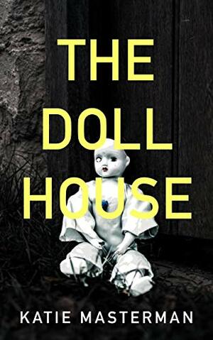 The Doll House by Katie Masterman