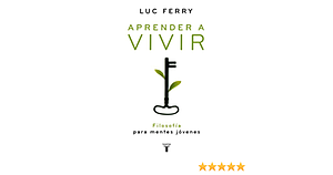 Aprender a vivir by Luc Ferry