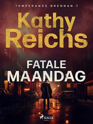 Fatale maandag by Kathy Reichs
