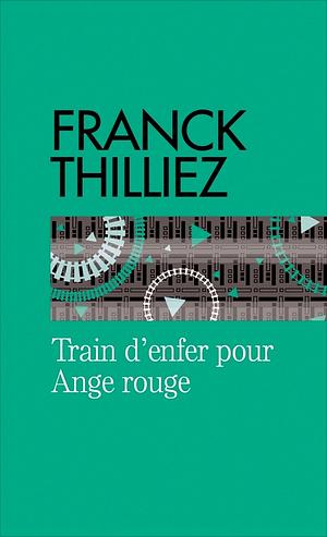 Train d'enfer pour ange rouge by Franck Thilliez