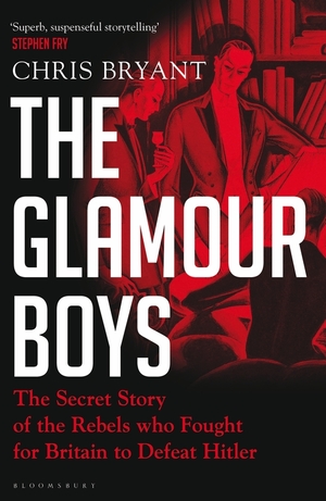 The Glamour Boys. The Secret Story of the Rebels who Fought for Britain to Defeat Hitler by Chris Bryant