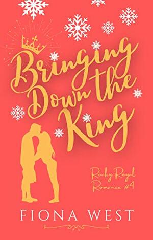 Bringing Down the King by Fiona West