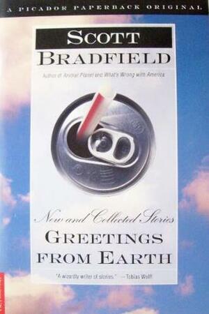 Greetings from Earth: New and Collected Stories by Scott Bradfield