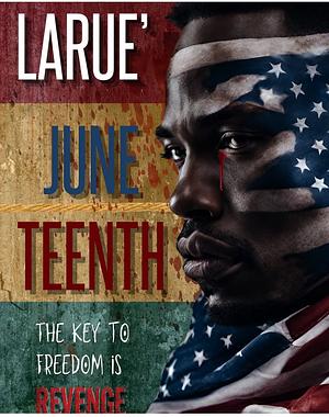 Juneteenth  by Toni Larue'