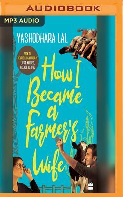 How I Became a Farmer's Wife by Yashodhara Lal