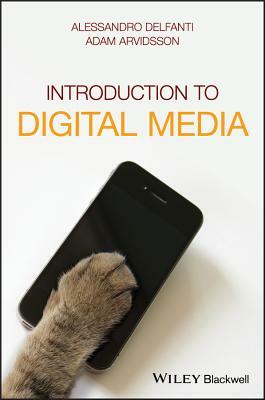 Introduction to Digital Media by Adam Arvidsson, Alessandro Delfanti