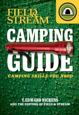 Field & Stream Camping Guide: Camping Skills You Need by T. Edward Nickens