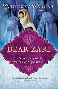 Dear Zari: The Secret Lives of the Women of Afghanistan by Zarghuna Kargar