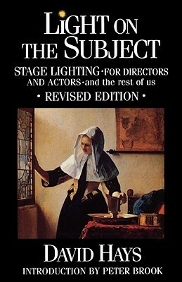 Light on the Subject: Stage Lighting for Directors and Actors by David Hays