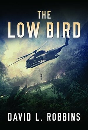 The Low Bird by David L. Robbins
