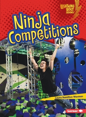 Ninja Competitions by Laura Hamilton Waxman