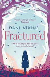 Fractured by Dani Atkins